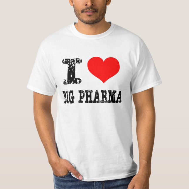 I Heart Big Pharma T-Shirt (Front)
