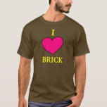I Heart Brick T-shirt at Zazzle