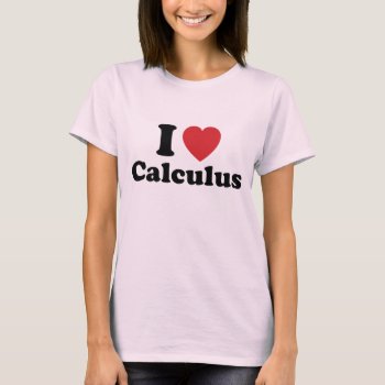 I Heart Calculus T-shirt by jamierushad at Zazzle