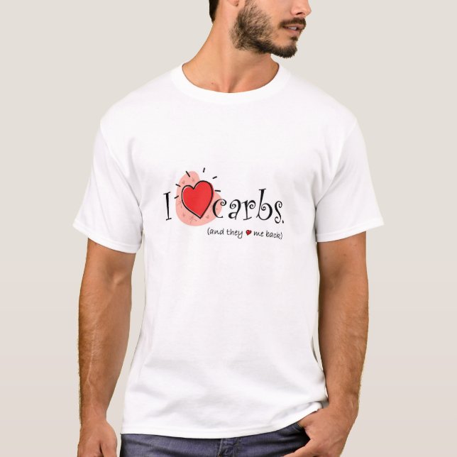 I Heart Carbs - and they heart me back! T-Shirt (Front)