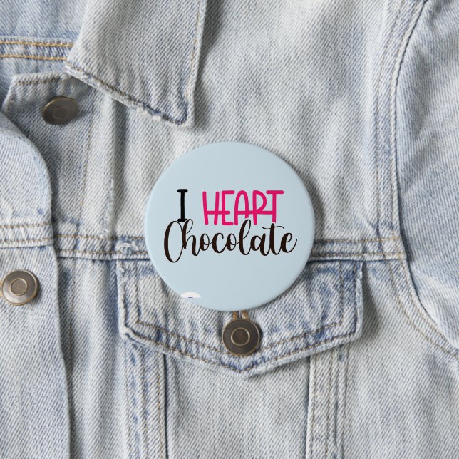 I Heart Chocolate Pin - Funny Custom Button Gift (In Situ)