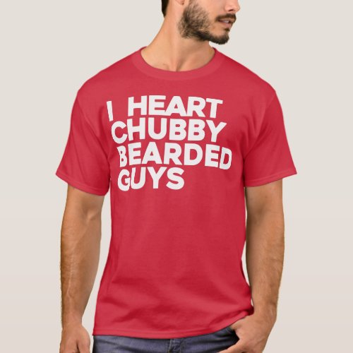 I Heart Chubby Bearded Guys  T_Shirt