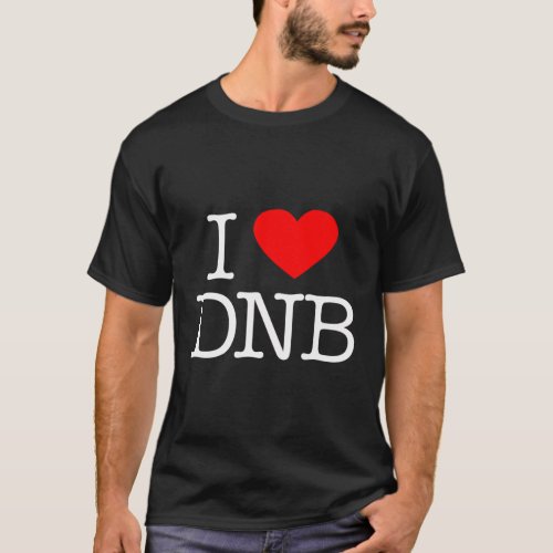 I Heart Dnb _ Drum And Bass Music Raver Club Dj Da T_Shirt
