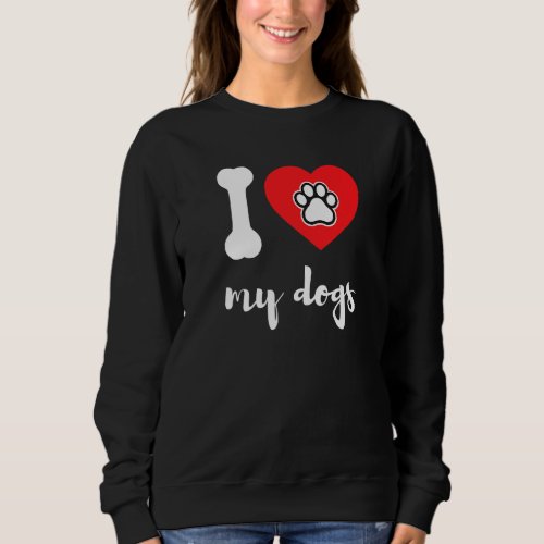 I Heart Dog Heart Paw Dogs Lover Pet Owner Sweatshirt