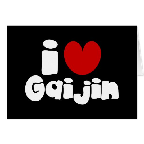 i heart Gaijin Greeting Card