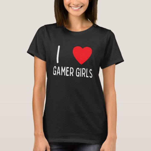 I Heart Gamer Girls I Love Gamer Girls 4 T_Shirt