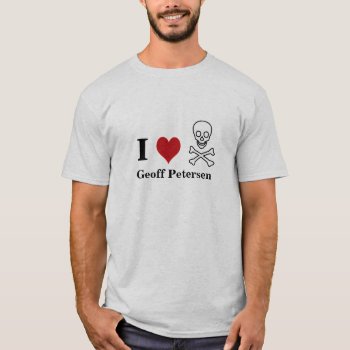 I Heart Geoff Petersen T-shirt by chmayer at Zazzle