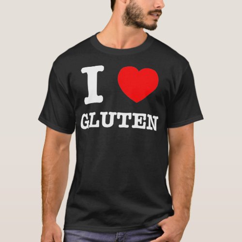 I Heart Gluten  I Love Gluten  T_Shirt