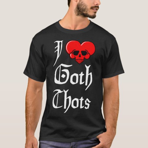 I Heart Goth Thots T_Shirt