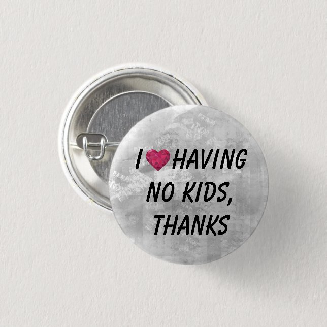 I heart having no kids, thanks! button (Front & Back)
