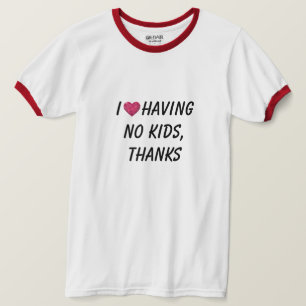 I heart having no kids, thanks! T-Shirt