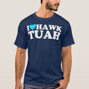 I Heart Hawk Tuah T-Shirt