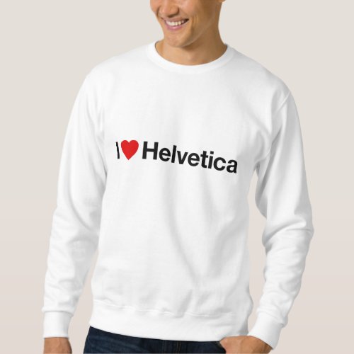 I heart Helvetica Sweatshirt