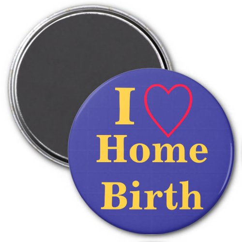 I heart home birth magnet