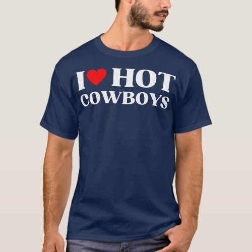 I Heart Hot Cowboys Funny Cowboy Dad T_Shirt