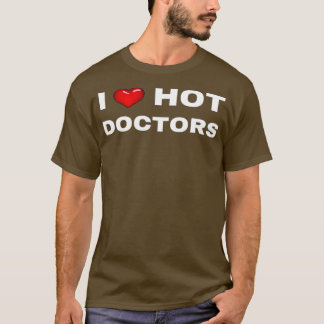 I Heart Hot Doctors 2 T-Shirt