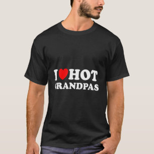 I Heart Hot Grandpas I Love Hot Grandpas T-Shirt