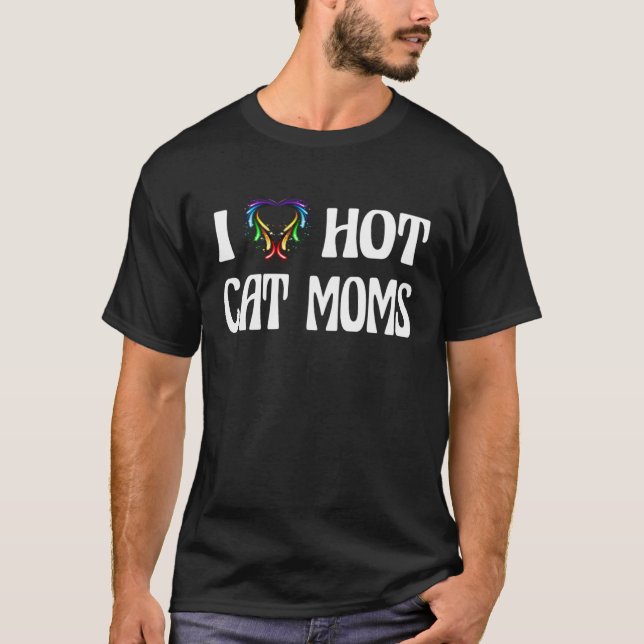 I Heart Hot I Love Hot Cat Moms T-Shirt (Front)