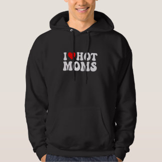 I Heart Hot Moms I Love Hot Moms For Dad Fathers Hoodie