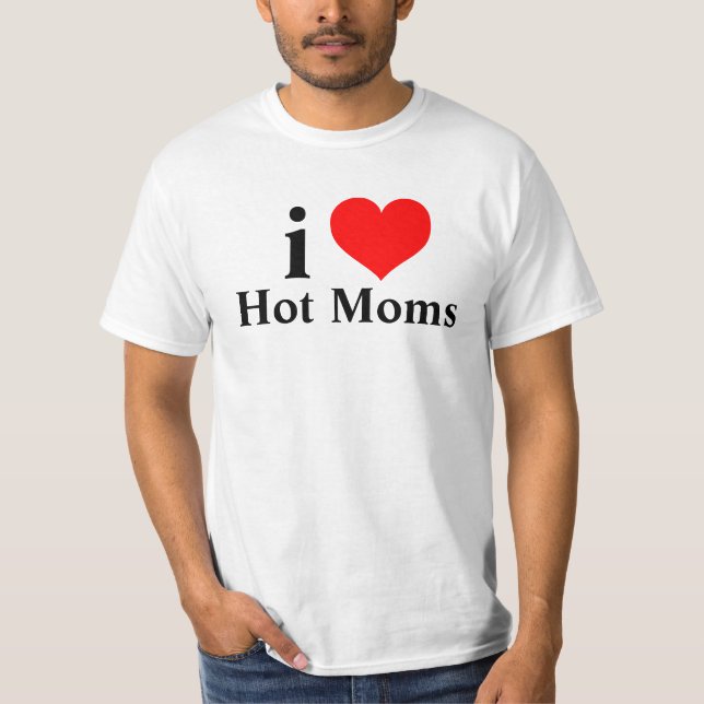i heart hot moms i love hot moms  T-Shirt (Front)