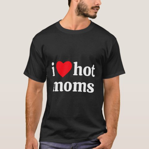 I Heart Hot Moms T_Shirt
