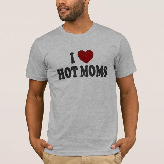 I Heart Hot Moms !! T-Shirt (Front)