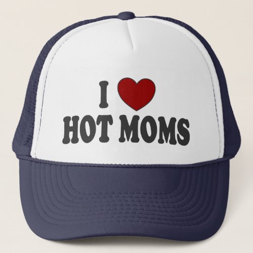 I Heart Hot Moms Trucker Hat