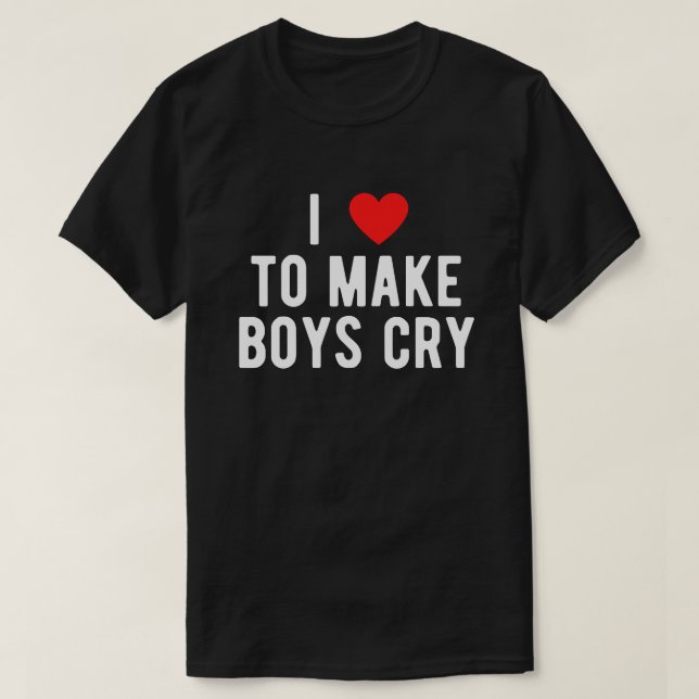 I Heart I Love Make Boys Cry Funny  T-Shirt (Design Front)