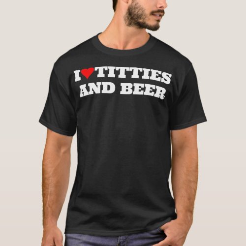 I Heart itties and Beer Love Funny Gag Style rucke T_Shirt