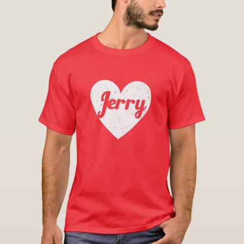 I Heart Jerry _ First Names And Hearts I Love Jer T_Shirt