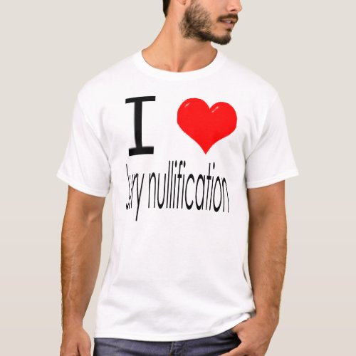 I heart Jury Nullification T_Shirt