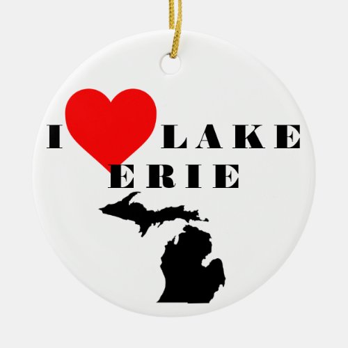 I heart Lake Erie Michigan pride Great Lake state  Ceramic Ornament