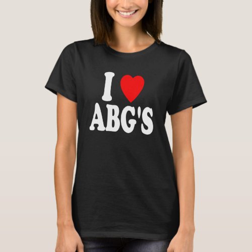 I Heart Love ABGs Asian Girl ABG Boba Baddies B T_Shirt