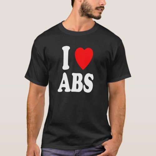 I Heart  Love  Abs Workout Gym Ab Day Muscle T_Shirt