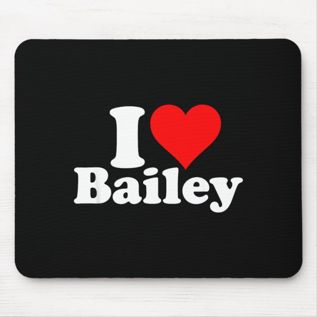 I Heart Love Bailey  Mouse Pad (Front)