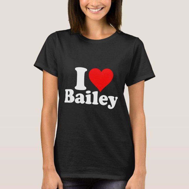 I Heart Love Bailey  T-Shirt (Front)