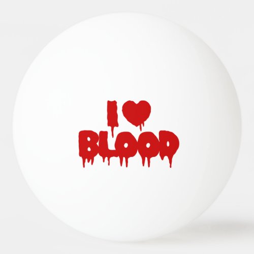 I HEART LOVE BLOOD PING PONG BALL