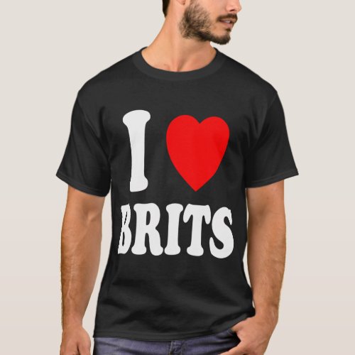 I Heart Love Brits Accents Attraction Hot British T_Shirt
