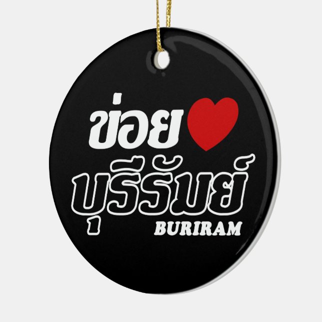 I Heart (Love) Buriram, Isan, Thailand Ceramic Ornament (Left)
