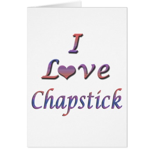 I Heart (Love) Chapstick Cards (Front)