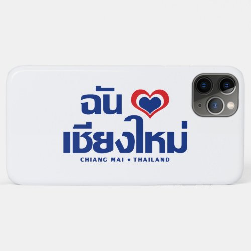 I Heart Love Chiang Mai  Thailand iPhone 11 Pro Max Case