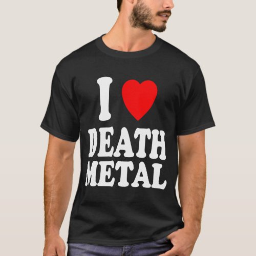 I Heart Love Death Metal Music Rock Moshpit Hardco T_Shirt