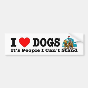 I Heart (love) Dogs  It's People I Can't Stand. Bumper Sticker by Stickies at Zazzle