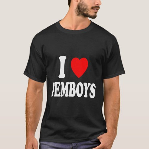 I Heart Love Femboys Feminine Male Cisgender Andro T_Shirt