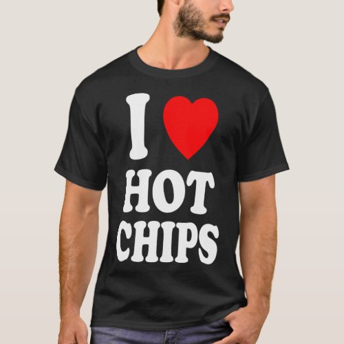 I Heart Love Hot Chips Favorite Snack Potato Corn  T_Shirt