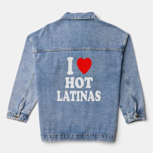 I Heart Love Hot Latinas Spanish Hispanic Attracti Denim Jacket