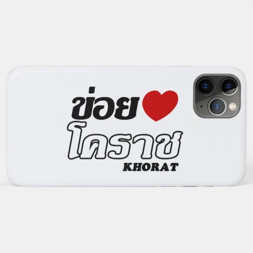 I Heart Love Khorat Isan Thailand iPhone 11 Pro Max Case