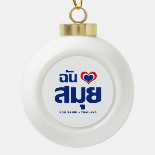 I Heart Love Koh Samui  Thailand Ceramic Ball Christmas Ornament