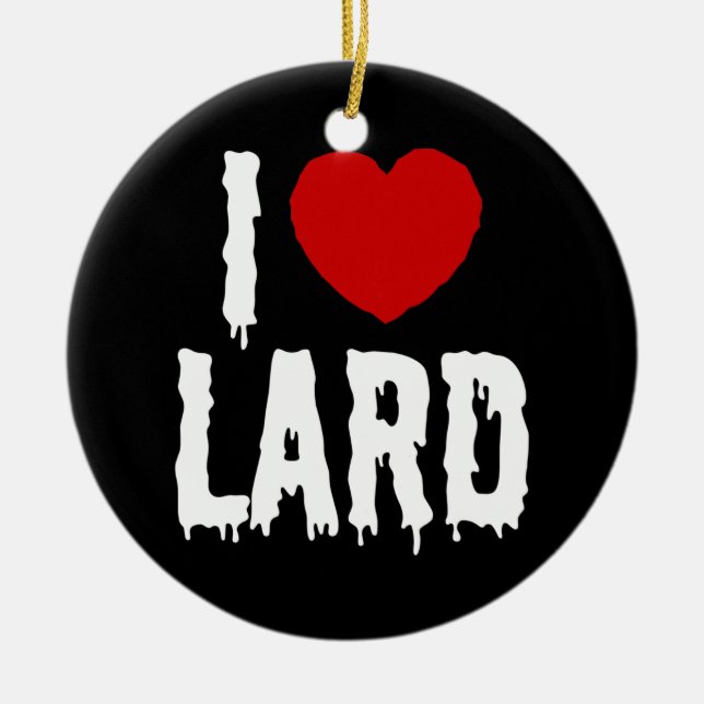 I HEART [LOVE] LARD CERAMIC ORNAMENT (Front)