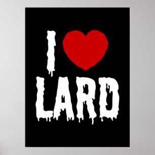 I HEART [LOVE] LARD POSTER